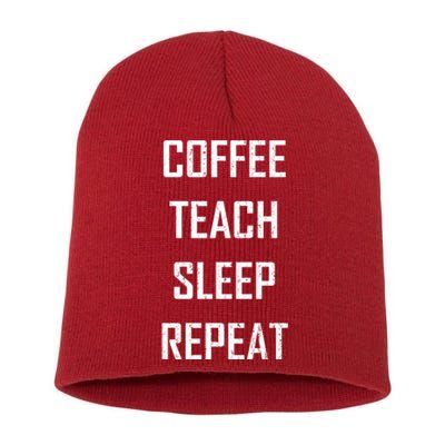 Coffee Teach Sleep Repeat Funny Teacher Short Acrylic Beanie