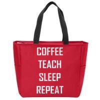 Coffee Teach Sleep Repeat Funny Teacher Zip Tote Bag