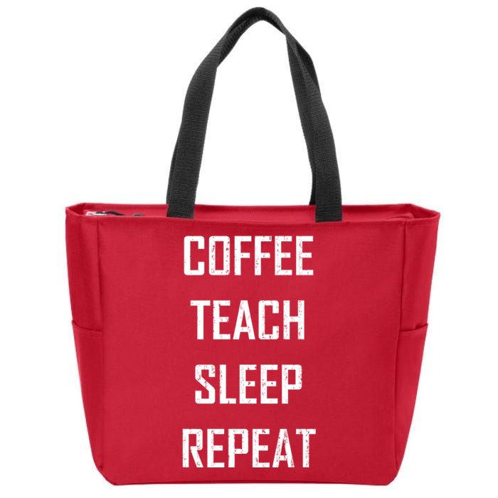 Coffee Teach Sleep Repeat Funny Teacher Zip Tote Bag