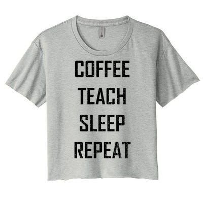 Coffee Teach Sleep Repeat Funny Teacher Women's Crop Top Tee