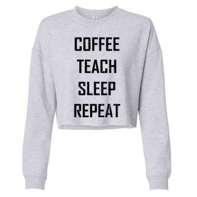 Coffee Teach Sleep Repeat Funny Teacher Cropped Pullover Crew