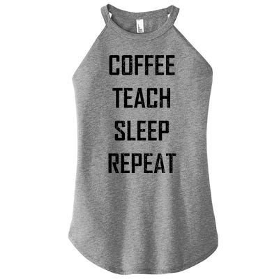 Coffee Teach Sleep Repeat Funny Teacher Women's Perfect Tri Rocker Tank