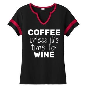 Coffee Unless It's Time For Wine Ladies Halftime Notch Neck Tee