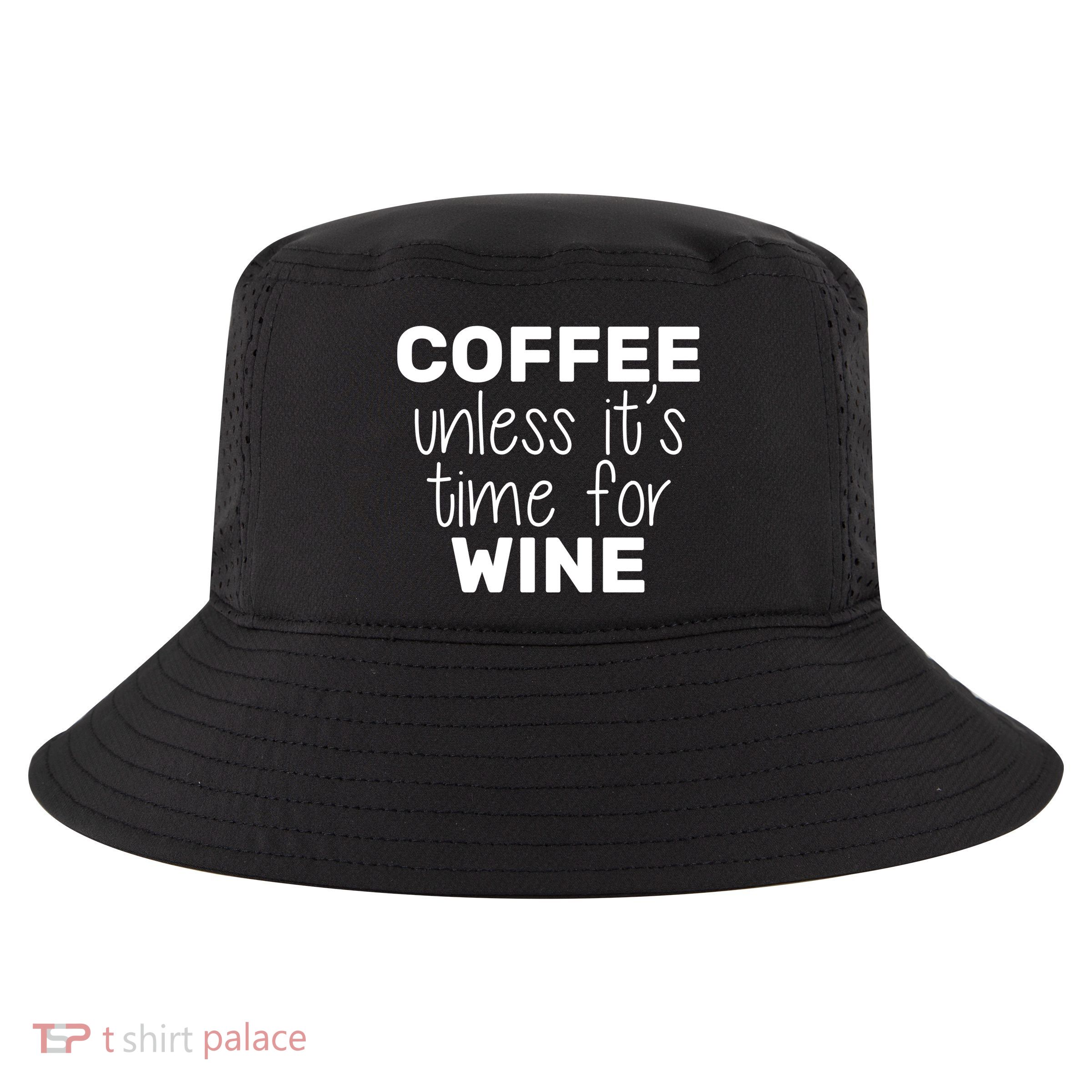 Coffee Unless It's Time For Wine Cool Comfort Performance Bucket Hat