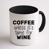 Coffee Unless It's Time For Wine Mug