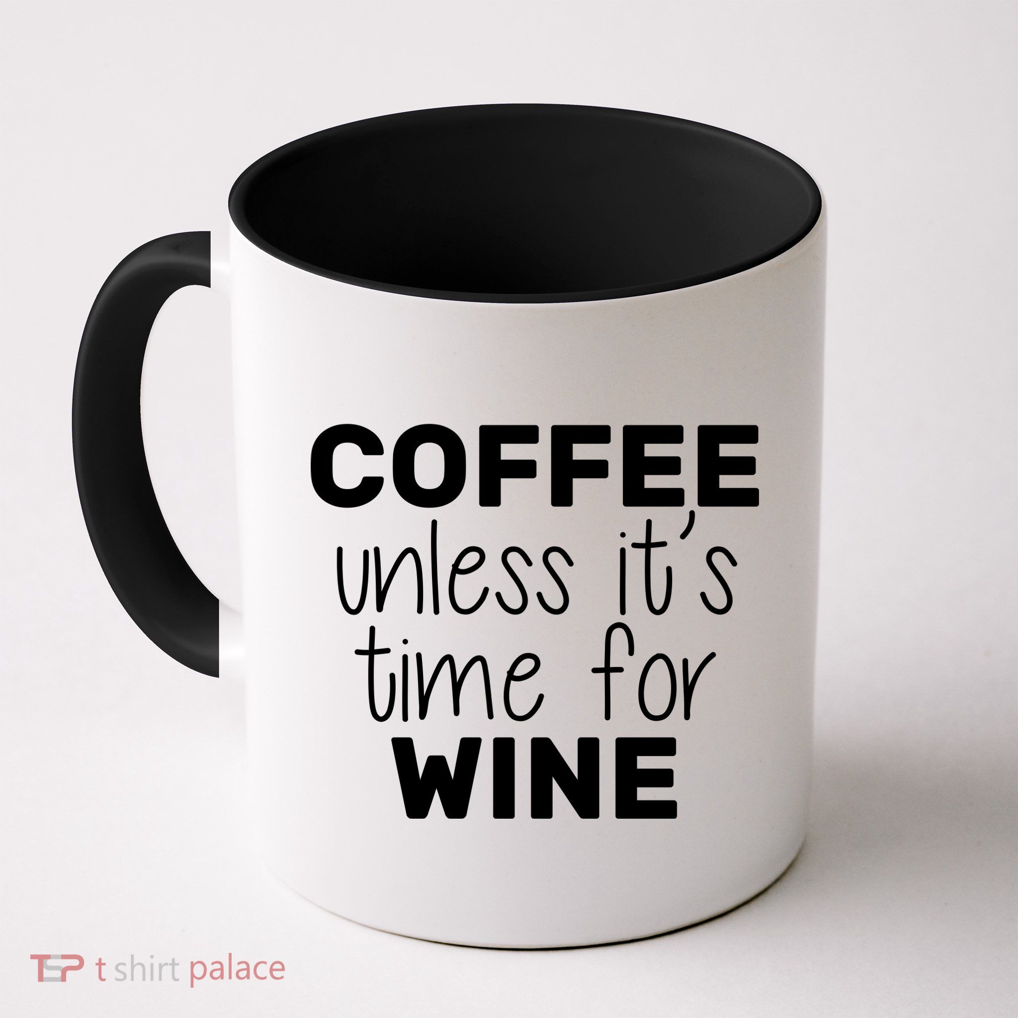 Coffee Unless It's Time For Wine Mug