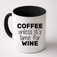 Coffee Unless It's Time For Wine Mug