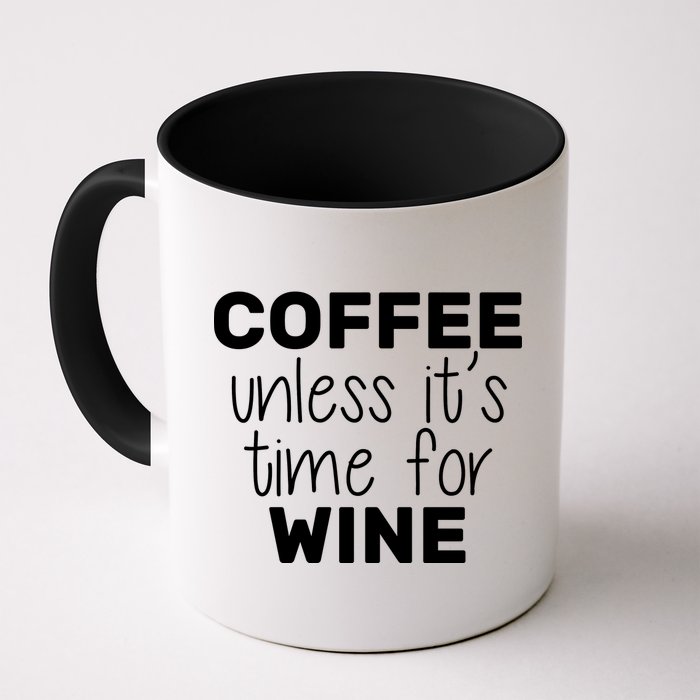Coffee Unless It's Time For Wine Mug
