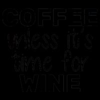 Coffee Unless It's Time For Wine Mug
