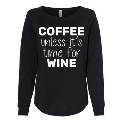 Coffee Unless It's Time For Wine Womens California Wash Sweatshirt