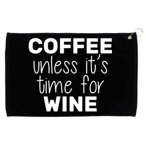 Coffee Unless It's Time For Wine Grommeted Golf Towel