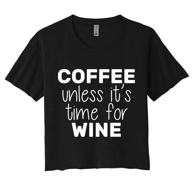 Coffee Unless It's Time For Wine Crop Top