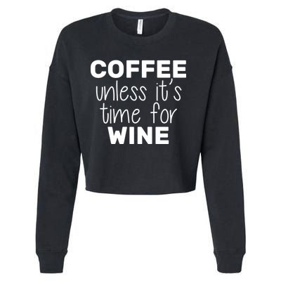 Coffee Unless It's Time For Wine Cropped Pullover Crew