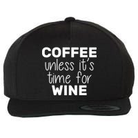 Coffee Unless It's Time For Wine Wool Snapback Cap