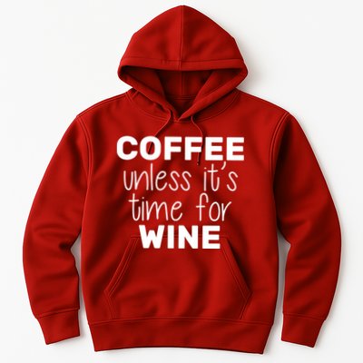 Coffee Unless It's Time For Wine Hoodie