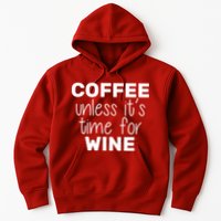 Coffee Unless It's Time For Wine Hoodie