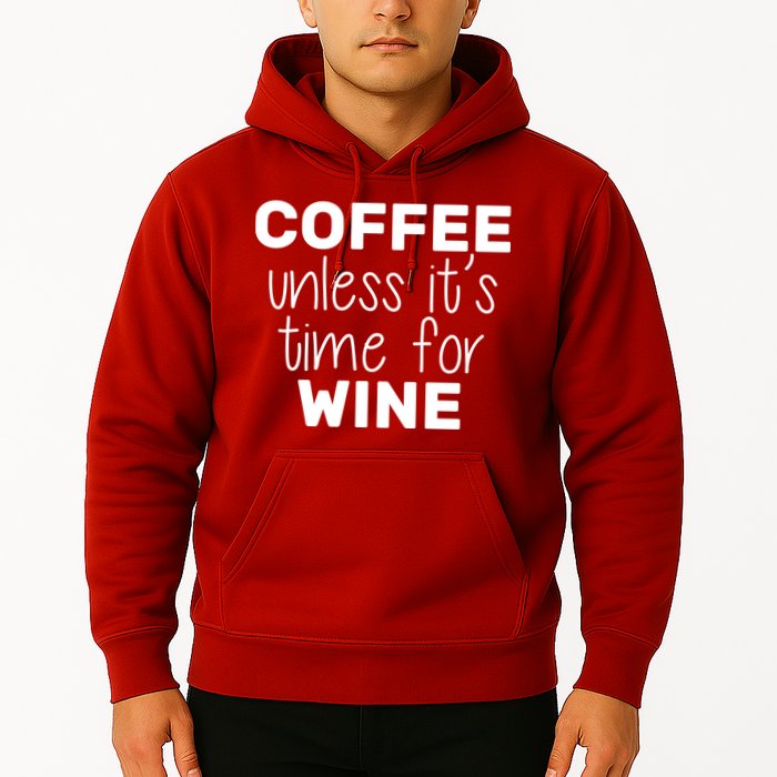 Coffee Unless It's Time For Wine Hoodie