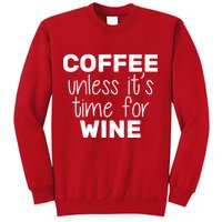 Coffee Unless It's Time For Wine Sweatshirt