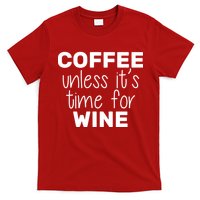 Coffee Unless It's Time For Wine T-Shirt