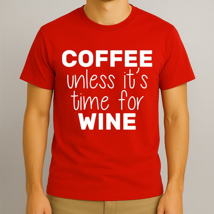 Coffee Unless It's Time For Wine T-Shirt
