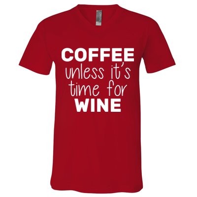 Coffee Unless It's Time For Wine V-Neck T-Shirt