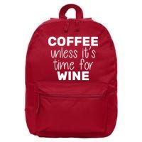 Coffee Unless It's Time For Wine 16 in Basic Backpack