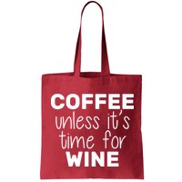 Coffee Unless It's Time For Wine Bag