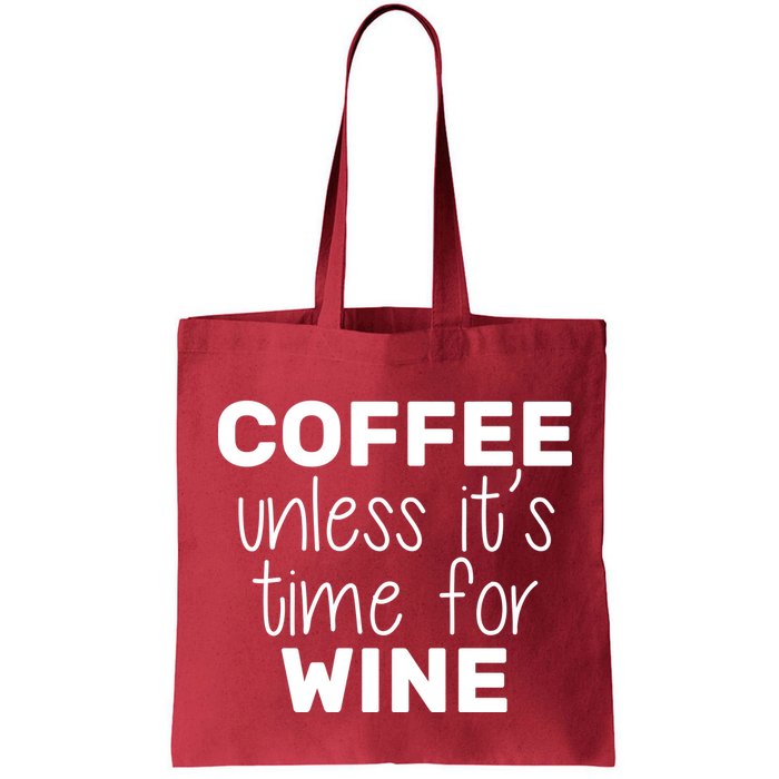 Coffee Unless It's Time For Wine Bag