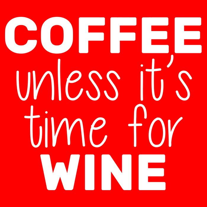 Coffee Unless It's Time For Wine Bag