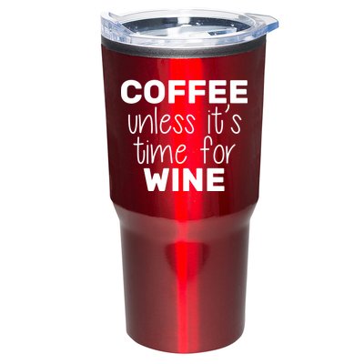 Coffee Unless It's Time For Wine Tumbler