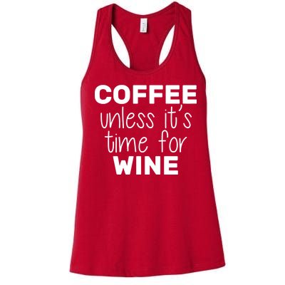 Coffee Unless It's Time For Wine Women's Racerback Tank