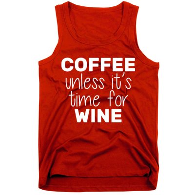 Coffee Unless It's Time For Wine Tank Top
