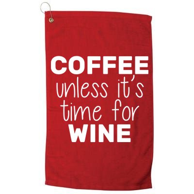 Coffee Unless It's Time For Wine Golf Towel