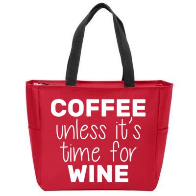 Coffee Unless It's Time For Wine Zip Tote Bag