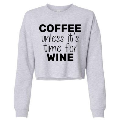 Coffee Unless It's Time For Wine Cropped Pullover Crew