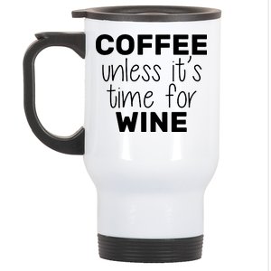 Coffee Unless It's Time For Wine Stainless Steel Travel Mug