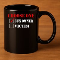 Choose One Gun Owner Victim boy boy 11oz C Handle Ceramic Mug