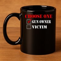 Choose One Gun Owner Victim boy boy 11oz C Handle Ceramic Mug