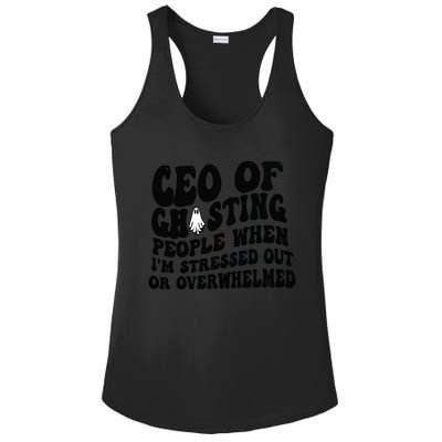 Ceo Of Ghosting People When I'm Stressed Out Or Overwhelmed Ladies PosiCharge Competitor Racerback Tank