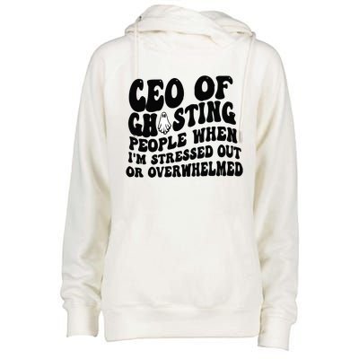 Ceo Of Ghosting People When I'm Stressed Out Or Overwhelmed Womens Funnel Neck Pullover Hood