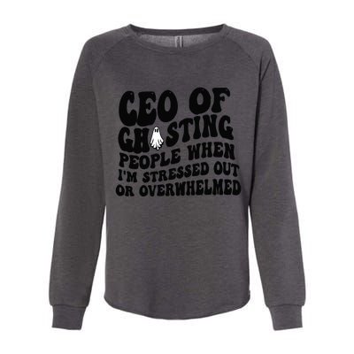 Ceo Of Ghosting People When I'm Stressed Out Or Overwhelmed Womens California Wash Sweatshirt