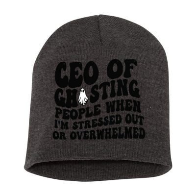 Ceo Of Ghosting People When I'm Stressed Out Or Overwhelmed Short Acrylic Beanie