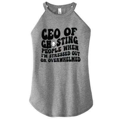 Ceo Of Ghosting People When I'm Stressed Out Or Overwhelmed Women's Perfect Tri Rocker Tank