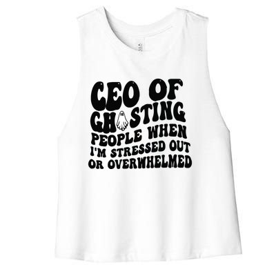 Ceo Of Ghosting People When I'm Stressed Out Or Overwhelmed Women's Racerback Cropped Tank