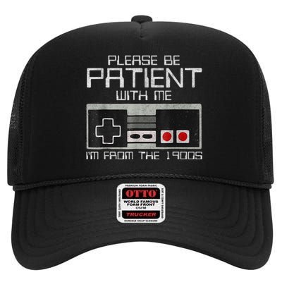 Cute Old Gamer Please Be Patient With Me Im From The 1900s Gift High Crown Mesh Back Trucker Hat