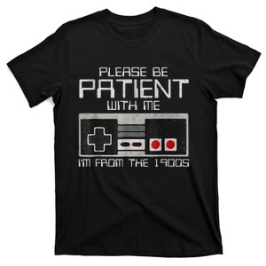 Cute Old Gamer Please Be Patient With Me Im From The 1900s Gift T-Shirt