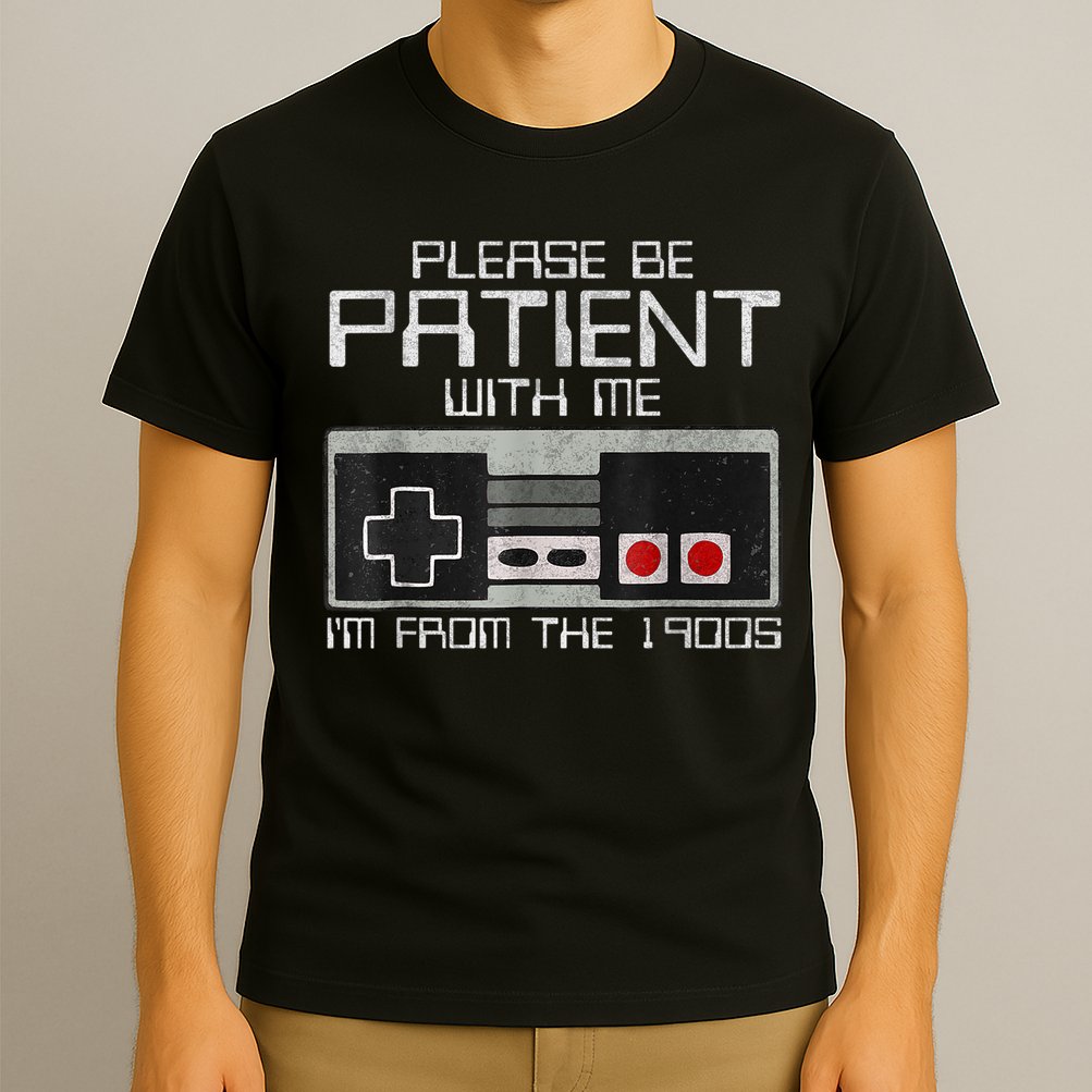 Cute Old Gamer Please Be Patient With Me Im From The 1900s Gift T-Shirt