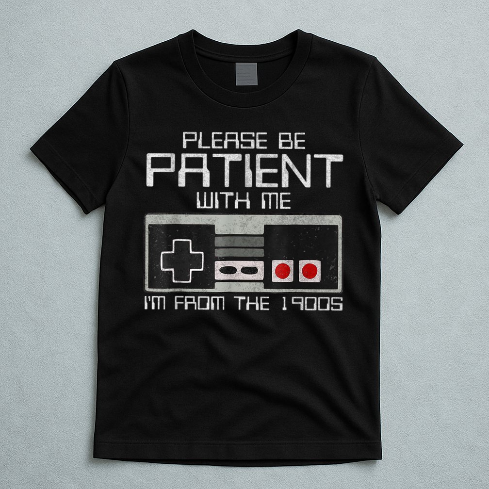 Cute Old Gamer Please Be Patient With Me Im From The 1900s Gift T-Shirt
