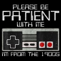 Cute Old Gamer Please Be Patient With Me Im From The 1900s Gift T-Shirt