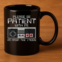 Cute Old Gamer Please Be Patient With Me Im From The 1900s Gift 11oz C Handle Ceramic Mug